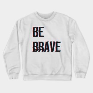 Brave Crewneck Sweatshirt